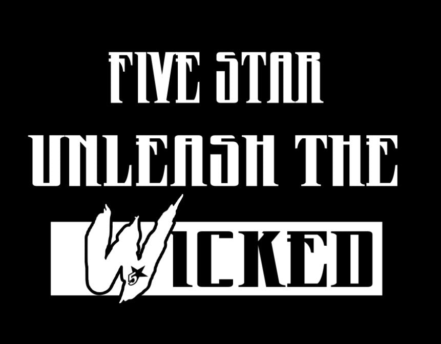 Five Star Unleash The WICKED